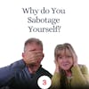 Why do You Sabotage Yourself