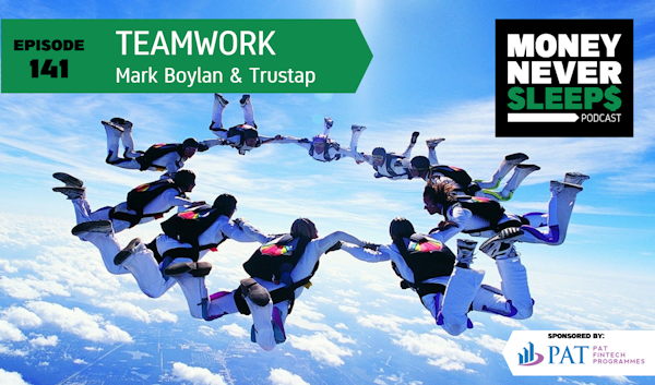 141: Teamwork | Mark Boylan and Trustap