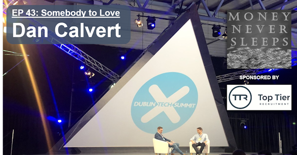 043: Somebody to Love | Dan Calvert at the Dublin Tech Summit 2019