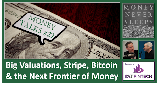 117: Money Talks #27 | Big Valuations | Stripe | Bitcoin Scarcity | The Next Frontier of Money | Rundles