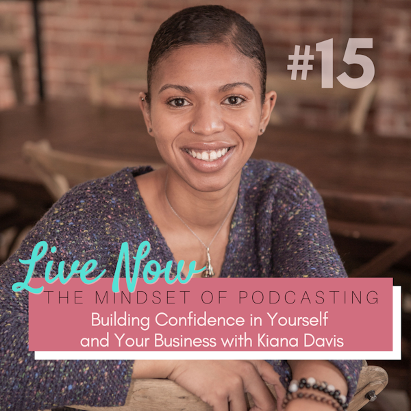 Building Confidence in Yourself and Your Business with Kiana Davis
