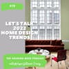 Let's Talk 2022 Home Design Trends