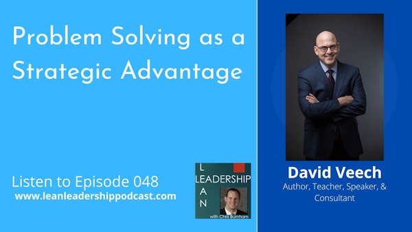Episode 048: David Veech - Problem Solving as a Strategic Advantage