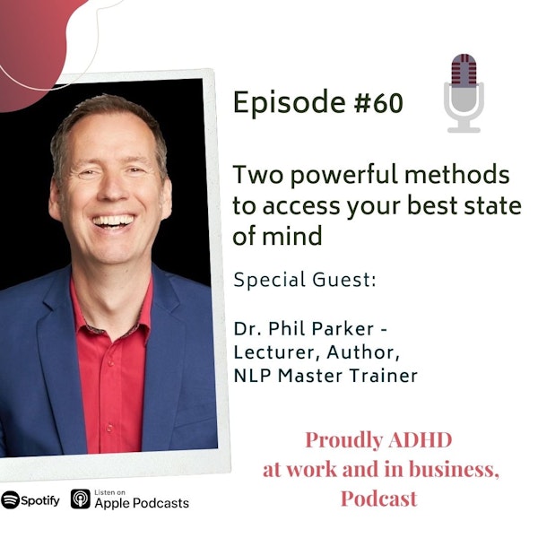 #60: Two powerful methods to access your best state of mind | Guest Dr. Phil Parker