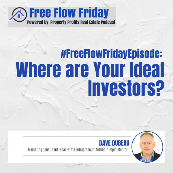 #FreeFlowFriday: Where are Your Ideal Investors? with Dave Dubeau