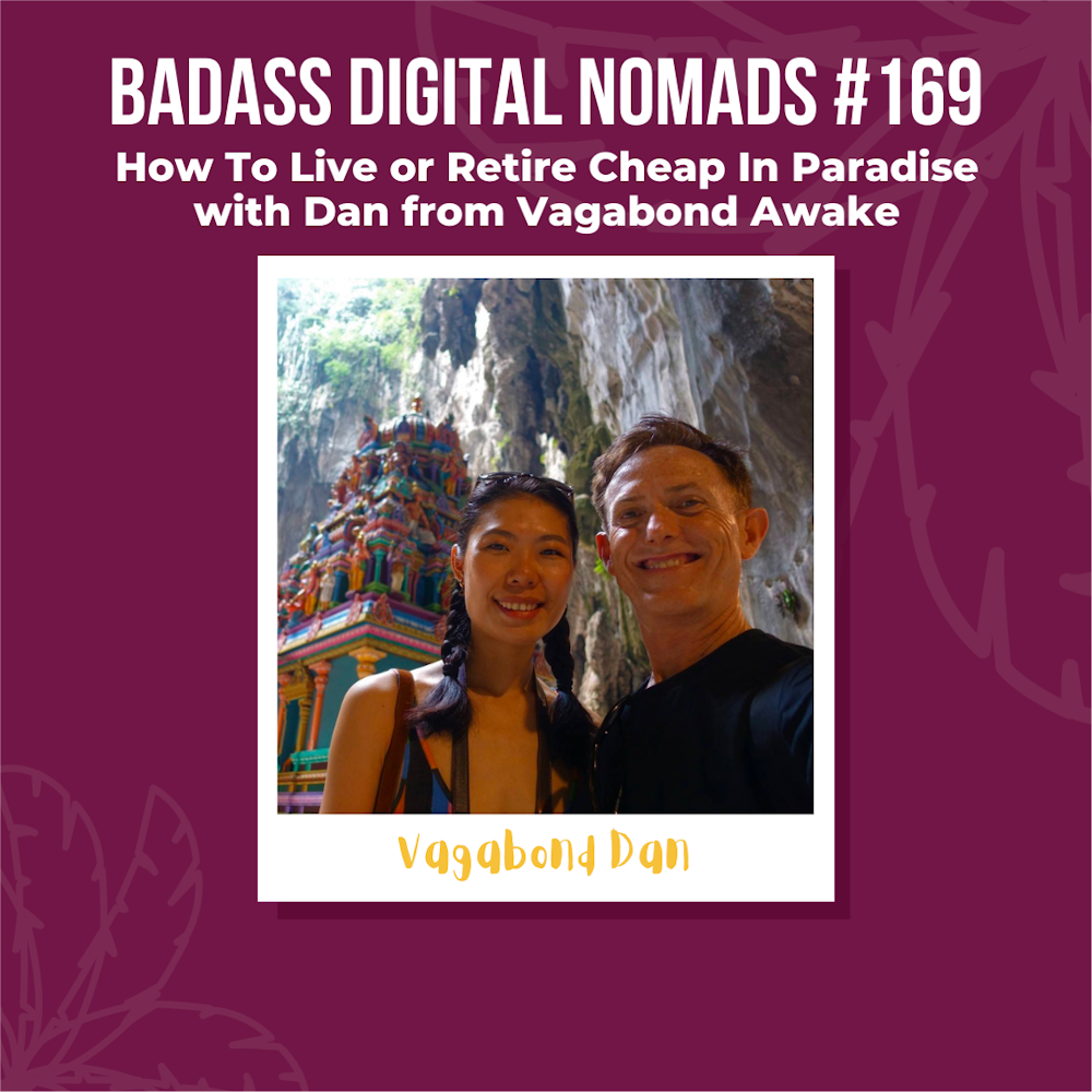 How To Live or Retire Cheap In Paradise with Dan from Vagabond Awake