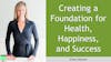 143. Your Pathway to Freedom - Creating a Foundation for Health, Happiness, and Success with Ellen Palmer