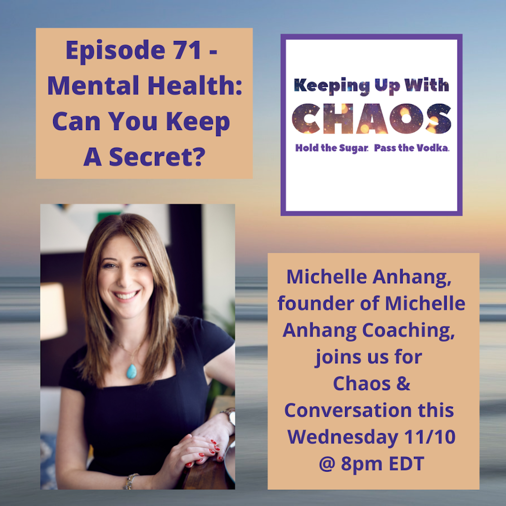 Episode 71 - Mental Health: Can You Keep a Secret? ~ with Michelle Anhang