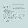 When Grief Creeps In and It's Not-So-Perfectly Timed! with Tania Ginsburg-Jambou