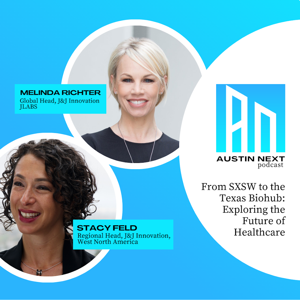 From SXSW to the Texas Biohub: Exploring the Future of Healthcare with Melinda Richter and Stacy Feld from Johnson & Johnson Innovation