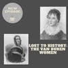 Lost to History: The Van Buren Women