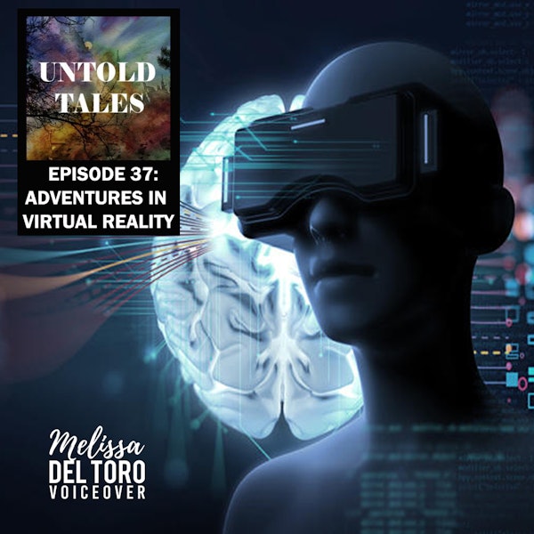 Episode 37: Adventures in Virtual Reality