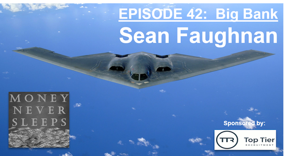 042: Big Bank | Sean Faughnan and The Stealth Startup