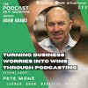 Ep223: Turning Business Worries Into WINS Through Podcasting – Pete Mohr