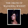 S03E13: THE DEATH OF WARRIENA WRIGHT