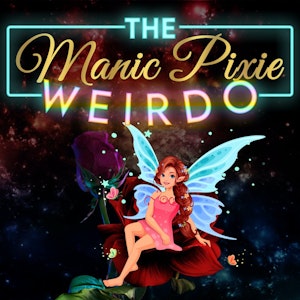 Manic Pixie Weirdo PodcastProfile Photo
