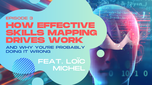 How Effective Skills Mapping Drives a Strategic Workforce and Why You’re Probably Doing it Wrong