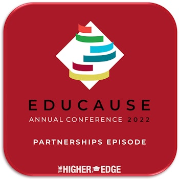 EDUCAUSE 2022: The Higher Education Partnerships Episode