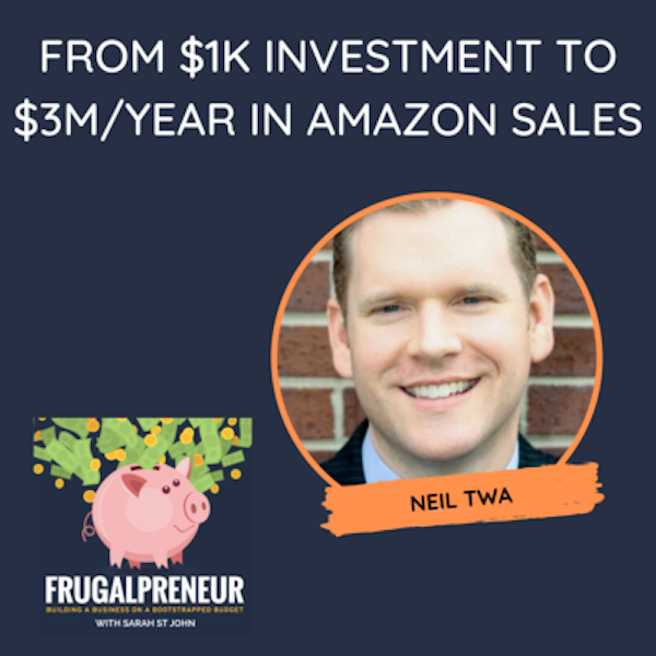 From $1k Investment to $3M/Year in Amazon Sales with Neil Twa