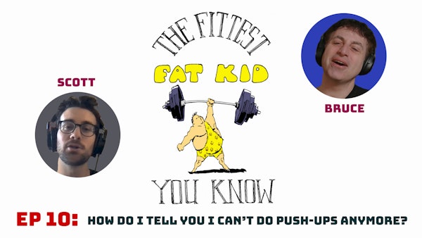 How Do I Tell You I Can‘t Do Push-ups Anymore? (With Scott Tyler Schwartz)