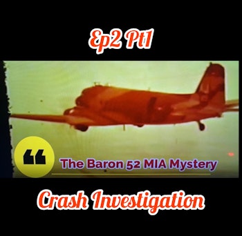 EP2 P1 Baron 52 MIA Mystery - 