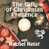Episode 156 The Gift of Presence: Interview Rachel Reist