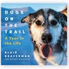 Book Review from Rick’s Library: Dogs On The Trail - A Year in the Life by Blair Braverman
