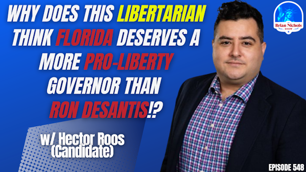 548: Why Does This Libertarian Think Florida Deserves a More Pro-Liberty Governor than Ron DeSantis?