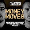 Will AI and ChatGPT Make You Rich or Steal Your Wealth? | Money Moves