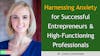 146. Harnessing Anxiety for Successful Entrepreneurs and High-Functioning Professionals with Dr. Chloe Carmichael