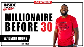 ITV 101: Learn How to Enter the Real Estate Game and Make Millions Before 30 w/ Derek Boone