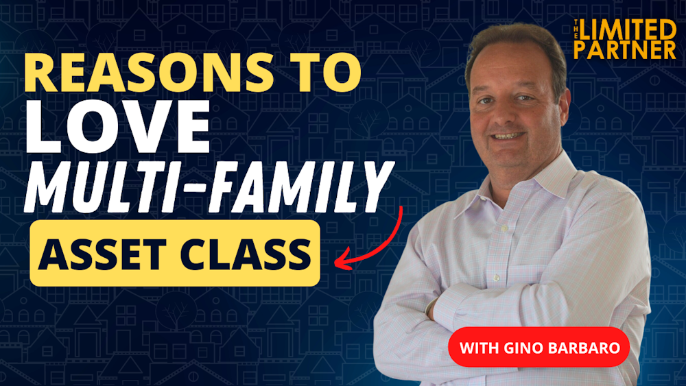 Reasons to Love Multi-Family Asset Class with Gino Barbaro