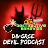 Destructive Divorce Patterns: how not to repeat the same destructive patterns of the past from your pre and post-divorce life while trying to heal.  Divorce Devil Podcast #117