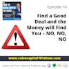 14. Find a Good Deal and the Money will Find You – NO, NO, NO