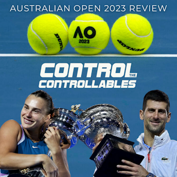 #185: Australian Open 2023 Review