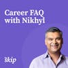 Career FAQ with Nikhyl Singhal