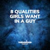 8 Qualities Girls Want In A Guy