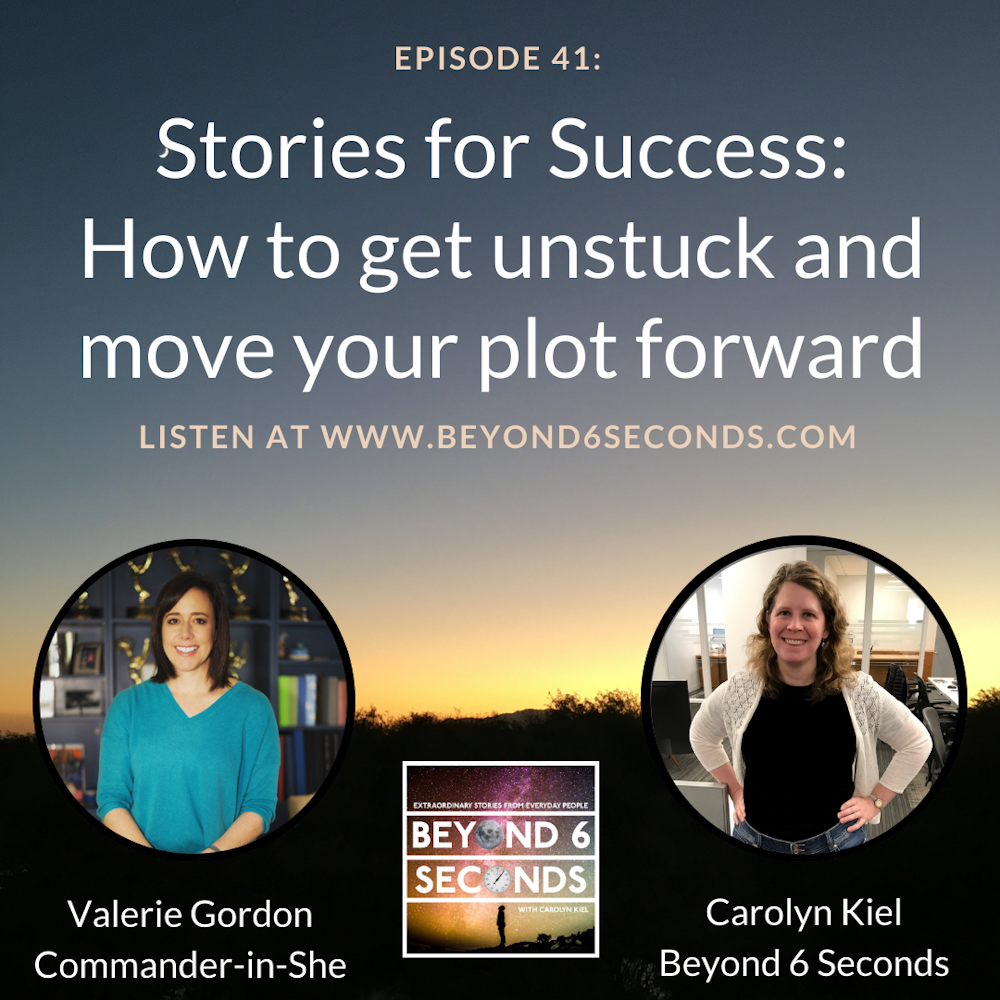 Episode 41: Stories for Success – How to get unstuck and move your plot forward (with Valerie Gordon & Carolyn Kiel)