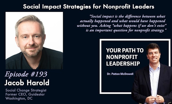 193: Social Impact Strategies for Nonprofit Leaders (Jacob Harold)