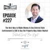227: The Best Way To Make Money In Any Interest Rate Environment Is Still To Buy The Property Way Under Market