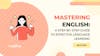 Mastering English: A Step-by-Step Guide to Effective Language Learning