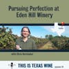 Chris Hornbaker: Pursuing Perfection at Eden Hill Winery