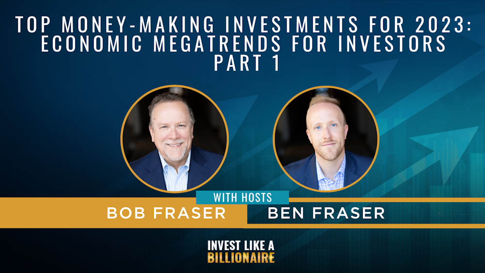 73. Top Money-Making Investments for 2023: Economic Megatrends for Investors - Part 1