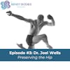 3. Preserving the Hip with Orthopedic Surgeon, Joel Wells, M.D.