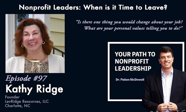 97: Nonprofit Leaders: When is it Time to Leave? (Kathy Ridge)