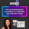 Episode image for 101. The Entrepreneur's Playbook to Winning the Content Game