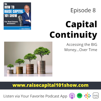 8. Capital Continuity:Accessing the BIG Money...Over Time