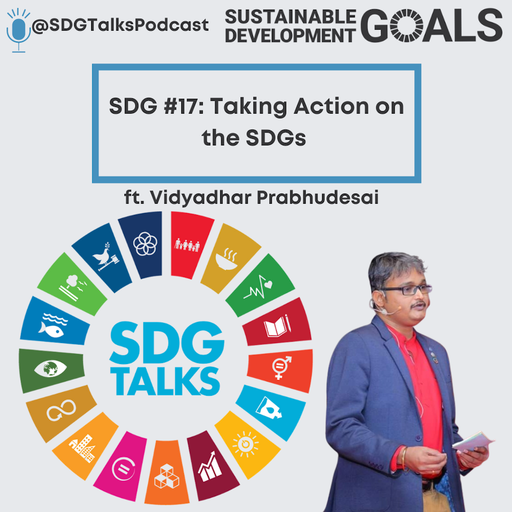 SDG #17 - Taking Action on the SDGs with Vidyadhar Prabhudesai