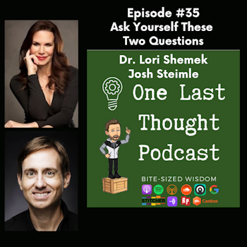 Ask Yourself These Two Questions - Lori Shemek, Josh Steimle - Episode 35