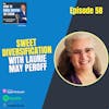 58. Sweet Diversification with Laurie May Peroff